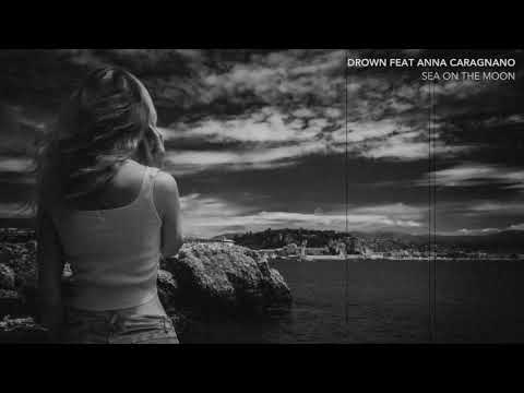 DROWN FEAT ANNA CARAGNANO - SEA ON THE MOON