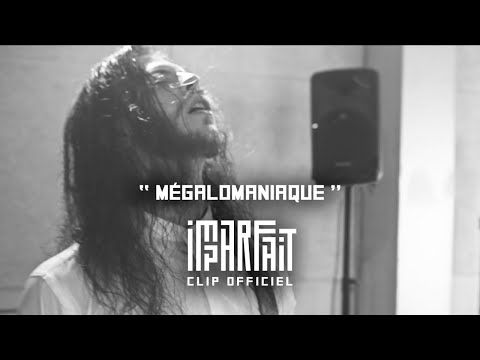 IMPARFAIT - Mégalomaniaque (Clip Officiel)