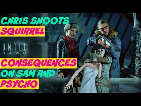 Chris Shoots Squirrel CONSEQUENCES on SAM and the PSYCHO | Until Dawn