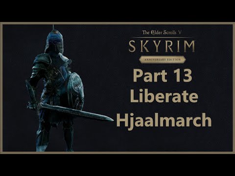 TES V: Skyrim Anniversary Edition - Part 13 - Liberate Hjaalmarch