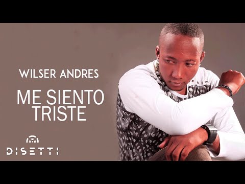 Wilser Andres - Me Siento Triste (Audio Original)