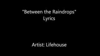 LYRICS - Between the Raindrops - Lifehouse
