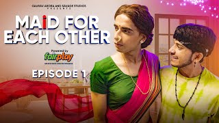 MAID FOR EACH OTHER  EP 01 Made A Maid  GAURAV ARO