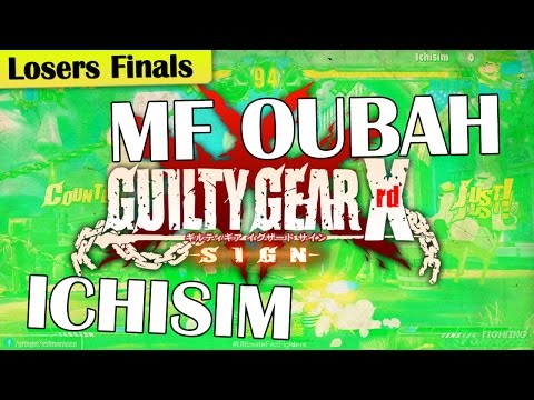 [Losers Finals] MF Oubah vs Ichisim - #UltimateFezFighters GGXrd