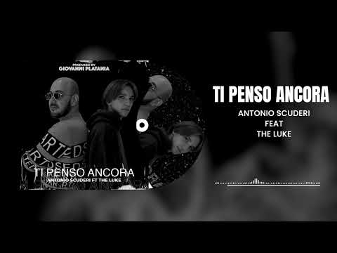 Antonio Scuderi feat. The Luke - Ti Penso Ancora (Ufficiale 2025)