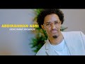 ABDIRAHMAN NASRI 2026 DADKU YAANAY KAA WAALIN HEES CUSUB