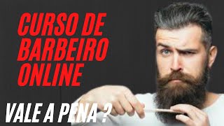 CURSO DE BARBEIRO ONLINE VALE A PENA?