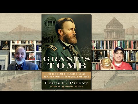 Louis Picone - Grant's Tomb: The Epic Death of Ulysses S. Grant & the Making of an American Pantheon