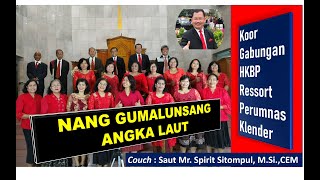 Download lagu NANG GUMALUNSANG ANGKA LAUT | KOOR GABUNGAN HKBP PERUMNAS KLENDER | COACH SAUT MR. SPIRIT SITOMPUL. mp3