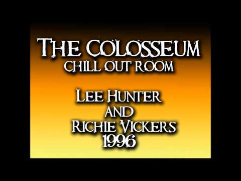 Lee Hunter & Richie Vickers - The Colosseum Chill Out Room - 1996