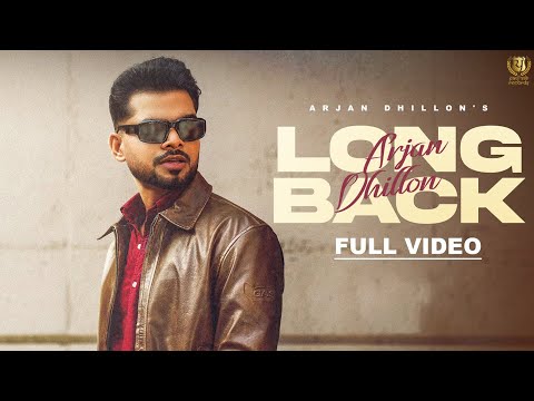 Arjan Dhillon : Long Back (Official Video) | New Punjabi Song