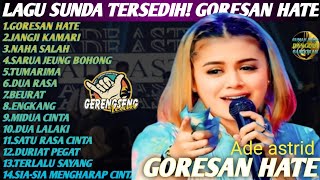 Download lagu ADE ASTRID – GORESAN HATE | Full Album Lagu Sunda Terpopuler & Bikin Baper mp3 Download lagu ADE ASTRID – GORESAN HATE | Full Album Lagu Sunda Terpopuler & Bikin Baper mp3