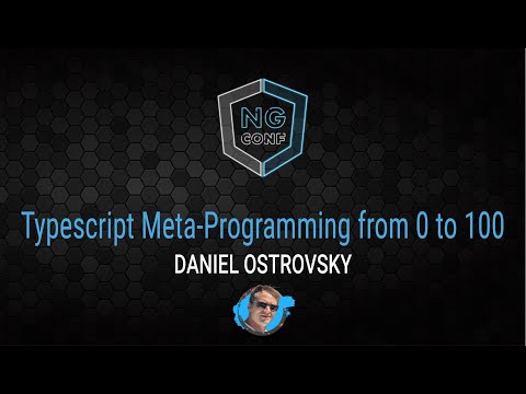 Typescript meta programming from 0 to 100 | Daniel Ostrovsky | ng-conf 2022