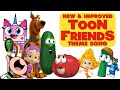 The New & Improved Toon Friends Theme Song