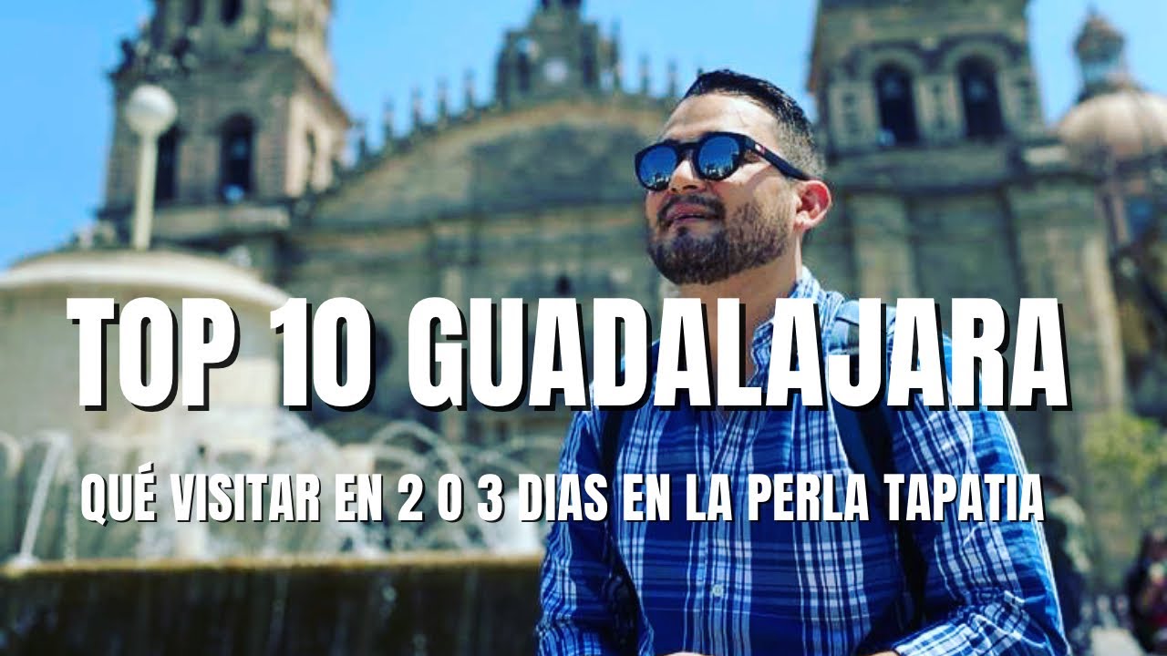 TOP 10 GUADALAJARA! 10 things to do in the city's historic center | Guadalajara, Jalisco