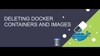 Docker. Episode 10 -  Deleting Docker Images and Containers 2022