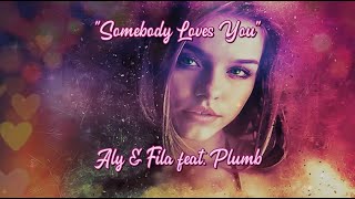 Somebody Loves You - Aly &amp; Fila feat. Plumb (lyrics)