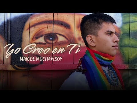 Yo Creo en Ti - Maicol Muchavisoy