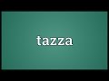 Tazza Meaning