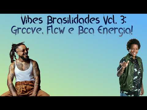 🎧 Vibes Brasilidades Vol. 3 - Os Garotin, Rael, Priscila Tossan, YOÙN, Bidesão e Tupi