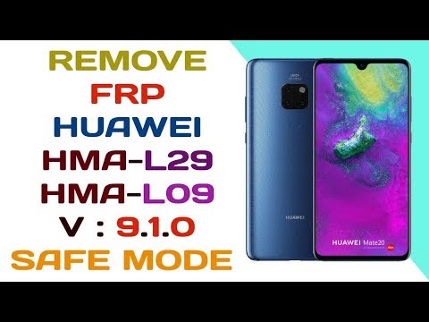 REMOVE FRP HUAWEI MATE 20 HMA-L29 / HMA-L09 SAFE MODE + FIRMWARE DOWNGRADE