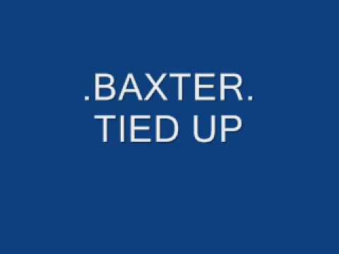 .baxter. tied up