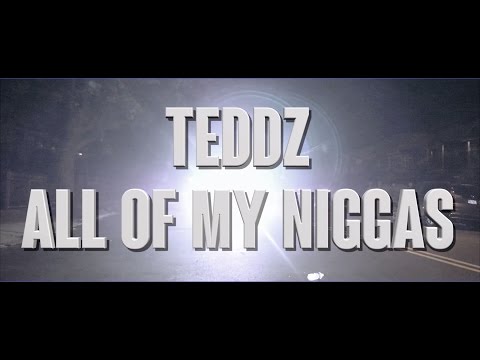 Teddz - All Of My Niggas [Dir. Peersonile]
