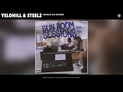 YeloHill & Steelz - WORLD GO ROUND (Official Audio)