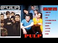 Pulp Greatest Hits Full Album 2022 Pulp Collection New Songs ️Best Of Pulp All Time