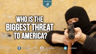 Who is the BIGGEST THREAT to America?