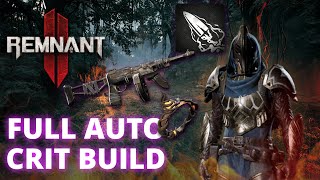 Remnant 2 | BEST Full Auto Crit Build - Tear Through Apocalypse