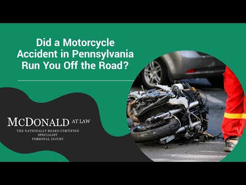 Did a Motorcycle Accident in Pennsylvania Run You Off the Road? | Contact McDonald At Law, PLLC