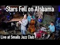 Stars Fell on Alabama live at Smalls Jazz Club (NYC)