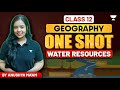 Water Resources One Shot Class 12 Geography Anushya Ma Am