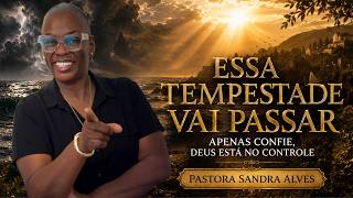 ✝️ESSA TEMPESTADE VAI PASSAR - PASTORA SANDRA ALVES🙌