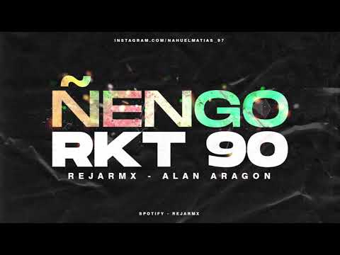 ÑENGO RKT 90 -RKT REJARMX FT. ALAN ARAGON