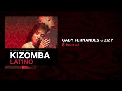 Kizomba Latino feat. Gaby Fernandes & Zizi - É Isso Aí
