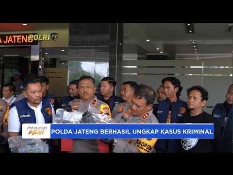 POLDA JATENG BERHASIL UNGKAP KASUS KRIMINAL