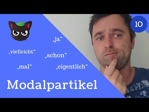 [10] Modal particles - because, sometimes, yes, actually, perhaps, already, ...