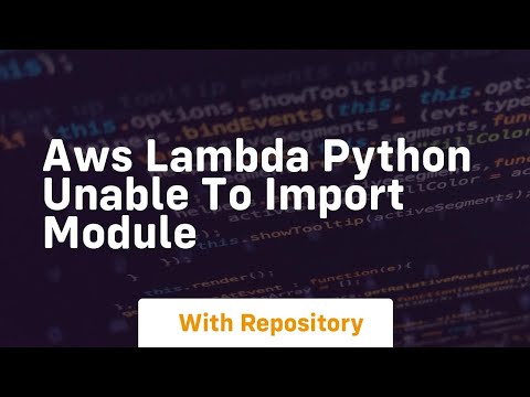 Aws Lambda Python Unable To Import Module