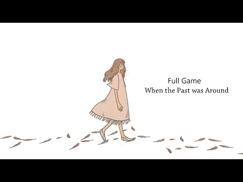 WHEN THE PAST WAS AROUND FULL GAME Complete walkthrough gameplay - ALL ACHIEVEMENTS - No commentary