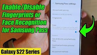 Galaxy S22/S22+/Ultra: How to Enable/Disable Fingerprints or Face Recognition for Samsung Pass