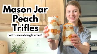 Cute MASON JAR Peach Trifle Desserts (made with sourdough cake!)
