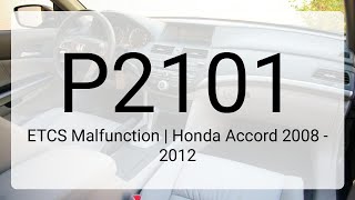 DTC P2101: ETCS Malfunction | Honda Accord 2008 - 2012