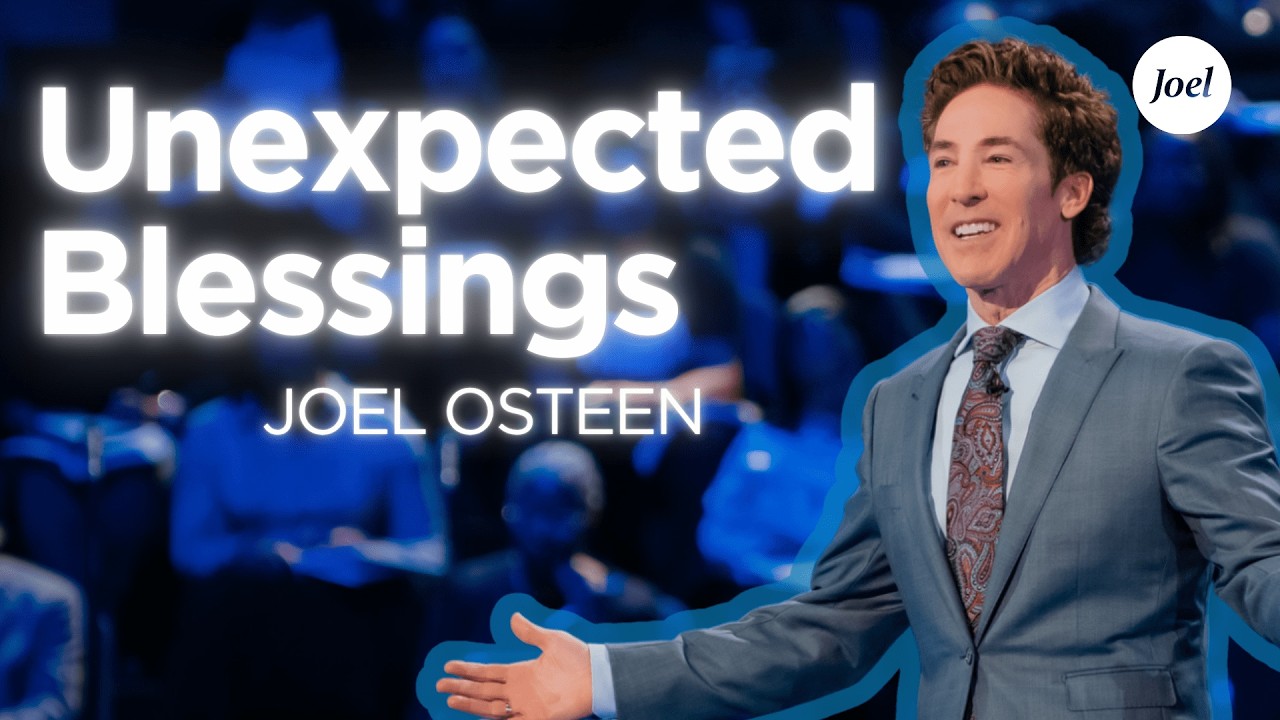 Unexpected Blessings | Joel Osteen