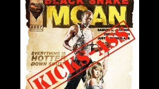 This movie kicks ass-Black Snake moan. Ep 1