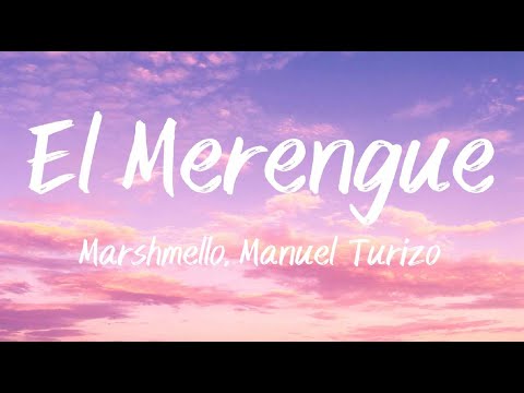El Merengue - Marshmello, Manuel Turizo (Lyrics/Letra)
