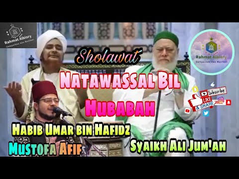 Sholawat Superr Merduuu!!!  Mustofa Afif " Natawassal Bil Hubabah". Habib Umar dan Syeikh Ali Jumah.