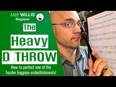 Bagpipe Lessons. Heavy D Throw - Tips to perfect one of the harder bagpipe embellishments!