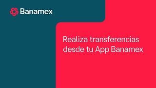 ¿Cómo hacer una transferencia en tu App Banamex?